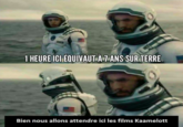 1HEURE ICIEQUIMAUTA T ANS SURTERRE Bien nous allons attendre ici les films Kaamelott