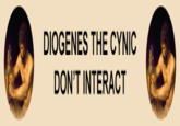 DIOGENES THE CYNIC DON'T INTERACT
