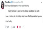 Ethan Klein Φ @h3h3productions. 16h Best line of the entire lawsuit written by our attorney Plaintiff must realize he cannot treat well-settled law and undisputed facts like the women in his videos; they will not change simply because Plaintiff is persistent and impervious to their hostility