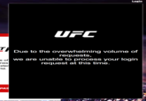Login UFC Due to the overwhelming volume of requests, we are unable to process your login request at this time of nes xter S ld. PA