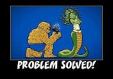A. PROBLEM SOUVED!