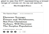 glad to see the NYT representing a broad range of voices on its op-ed section TheAew lorkEimes The Opinion Pages oP-ED CONTRIBUTOR Ebenezer Scrooge: Prisons and Workhouses, Not Free Christmas Turkeys, Will Decrease The Surplus Population By EBENEZER SCROOGE DEC. 24, 1843 148