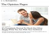 The Opinion Pages Antonio Guillem/Shutterstock OP-ED CONTRIBUTOR It's Completely Normal To Check Out Other People While You Are With Your Girlfriend By STOCK MODEL Last week, I was lambasted across the internet for looking at someone else while with my significant other. Let me explain why that's the sign of a healthy relationship, comments