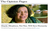The Opinion Pages LM Otero/Associated Press Oracle: Morpheus, Not Neo, Will Save Humanity By ANTHEA BUTLER we've put all our money into "The One. It's time to return to something trusted. Comments