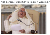 "tell cersei. i want her to know it was me."