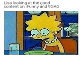 Lisa looking at the good content on iFunny and 9GAG