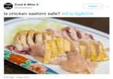 Food & Wine @foodandwine FOOD Follow WINE Is chicken sashimi safe? bit.ly/2gAiYvk 4:25 AM-5 Sep 2017