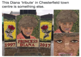 This Diana 'tribute' in Chesterfield town centre is something else PRINCESS 1997 DIANA201