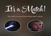 Anakin Skywalker / Younglings 1: You and Jedi oungling have liked each other.
