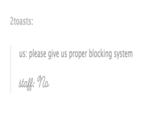 2toasts us: please give us proper blocking system
