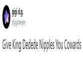 gigi d.g. @gigideegee Give King Dedede N------ You Cowards