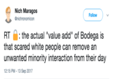 Nich Maragos @nichronomicon Follow RT the actual "value add" of Bodega is that scared white people can remove an unwanted minority interaction from their day 12:15 PM 13 Sep 2017