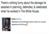 There's nothing funny about the damage he assisted in planning, defended, & celebrated when he worked in The White House. Variety @Variety @seanspicer borrows @melissamccarthy's podium for a surprise appearance at the #EmmysLB 0:21