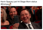 Kevin Spacey just hit Stage Mom status # Emmys