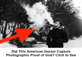 Did This American Doctor Capture Photographic Proof of God? Click to See