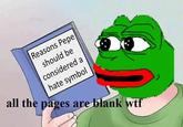 Reasons Pepe should be considered a all the pages are blank wt hate symbol