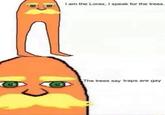 I am the Lorax, I speak for the trees. ⓖ The trees say traps are gay