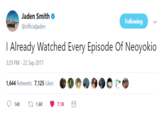 Jaden Smith @officialjaden Following I Already Watched Every Episode Of Neoyokio 3:29 PM - 22 Sep 2017 1,644 Retweets 7,125 Likes 140t 1.6K7.1K