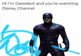 Hi I'm Daredevil and you're watching Disney Channel