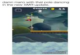 damn mario with that pole dancing in the new SMR update. Course 2 x7 World 2-4 Airshipcannons...Fire!