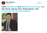 Ken Jeong @kenjeong Follow Hello @nickkroll and @StephenAtHome, I'm Kendrick Jeong from Greensboro, NC #PuberMe #PuertoRicoRelief 1:02 AM-29 Sep 2017
