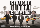 STRAIGHT OUTTA CAMPTON Compton BI ADVISORY EXPLICIT CONTENT MUSIC FROM THE MOTION PICTURE