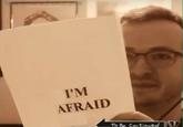 I'm Afraid I'M AFRAID To Be Continved A
