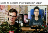 Since it's illegal to show p------ in Japan @itweeetsTV Shep