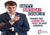 HAPPY BIRTHDAY CHARLIE! THANKS FOR LEADING THE FIGHT TO SAVE AMERICA! TURNING POINT USA
