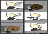 F--- WHITE PEOPLE COFFEE YOU'RE my ONLY FRIEND HMM, TOO DARK send bobs and vagene PERFECT D四n
