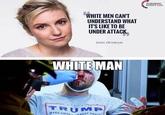 Turning Point USA Post POINT USA WHITE MEN CANT UNDERSTAND WHAT ITS LIKE TO BE UNDER ATTACK LENA DUNHAM WHITE MAN TRUM P MAKE AMREAT AGAt