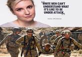 United States Military WHITE MEN CANT UNDERSTAND WHAT ITS LIKE TO BE UNDER ATTACK. LENA DUNHAM