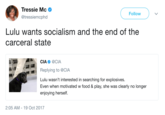 Tressie MC @tressiemcphd Follow ) Lulu wants socialism and the end of the carceral state CIA Φ @CIA Replying to @CIA Lulu wasn't interested in searching for explosives. Even when motivated w food & play, she was clearly no longer enjoying herself. 2:05 AM-19 Oct 2017