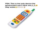 PSA: This is the only device the government can't hack intoAA stay woke 00 Gois