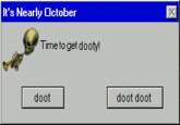 It's Nearly October Time to get dooty! doot doot doot