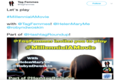 Tag Femmes @TagFemmes Follow Let's play #MillennialAMovie with @TagFemmes! @HelenMaryMe @robyndwoskin Part of @HashtagRoundup! OTaqFemmes invites vouto play Millennia!AMOVIe With @HelenMaryMe @RobynDwoskin Part of @HashtagRoundu