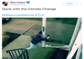 Rick Canton Follow @TheRickCanton Gone with the Climate Change #MillennialAMovie #TLP