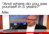 "And where do you see yourself in 5 years?" Me: CHARLIE PALMER Rick and Morty Expert BBCBREAKFAST 9-07