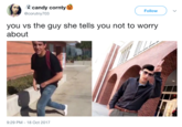 candy cornty @corutny703 Follow you vs the guy she tells you not to worry about 9:29 PM-18 Oct 2017
