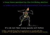 u have been spooked by the birthday skelton ur bday will be fill with good bones and calcium dreamstimC.com if u do not 'like' many spooks will follow l likes spook-free for 1 week but ur crush will die 1 repost- no spooks for life an ur crush will kiss u tonite