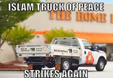 "Truck of Peace / Strikes Again" ISLAM TRUCK OF PEACE · THE HOME ! RENT ME STARTING AT STRIKES AGAIN