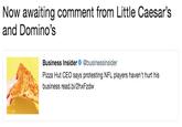 Now awaiting comment from Little Caesar's and Domino's Business Insider@businessinsider Pizza Hut CEO says protesting NFL players haven't hurt his business read.bi/2hxFzdw United States of America text yellow font line product