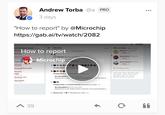 Andrew Torba supports MicroChip's mass reporting methods Andrew Torbaa PRO "How to report" by @Microchip https://gab.ai/tv/watch/2082 United States trends Change All Mentions Who to follow Retresh - View al How to report 10 new notifications Follow #NYVTOR 273 Tweets SportsCenter@Sports... Brow CAT HERDING 101 liked your GREAT MAI e by Microchi ip sHall ToEat gamilk Ariana Grande幸@Ariana.. 4.689 Follow #Hardball 1,269 Tweets #PardonMeButCouldYou Privilege NOZX 01142 others folic Find people you know 3,177 Tweets #jeopardy AUMF 2017 Twitter About Help Center Terms Privacy policy Cookies Ads info Brand Blog Status Apps Jobs Advertise Privilege NO2X an 3 others liked your Tweet 25s 3,456 Tweets MicroMegaMilkers Goal here isn't to see MicroMegaMilk CB Jeremy Lane 4,297 Tweets comply w the bans, it's to ove that there is... Tony Podesta 107K Tweets Privilege NO2X and Huwhite Shockley Retweeted your Tweet 26s Micro MegaMilkers™ @MicroMegaMilk Goal here isn't to see Twitter comply w/ the bans, it's to prove that there is... Spooky Ariel Retweeted your Tweet . 33s 39