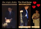 The Virgin Shake vs. The Chad Dump the virgin shake The Chad Dump