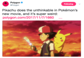 Polygon @Polygon Following Pikachu does the unthinkable in Pokémon's new movie, and it's super weird: polygon.com/2017/11/7/1660