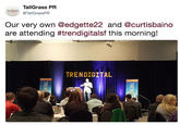 TallGrass PR @TallGrassPR TALL GRASS Our very own @edgette22 and @curtisbaino are attending #trendigitalst this morning! TRENDIGITAL