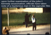 Adam 11.22.63 upon further examination of the john f. kennedy assassination, officials have taken note of a mysterious man in the zapruder film ICI