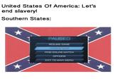 United States Of America: Let's end slavery Southern States: PAUSED RESUME GAME FIND ONLINE MATCH OPTIONS EXIT TO MAIN MENU
