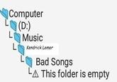 Computer (D) L Music L( Kendrick Lamar Bad Songs This folder is empty