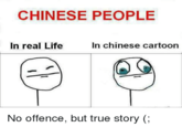CHINESE PEOPLE In real Life In chinese cartoon No offence, but true story (;